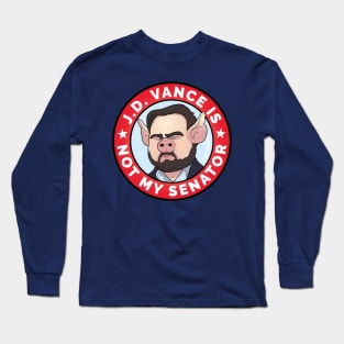 J.D. Vance is Not My Senator Long Sleeve T-Shirt